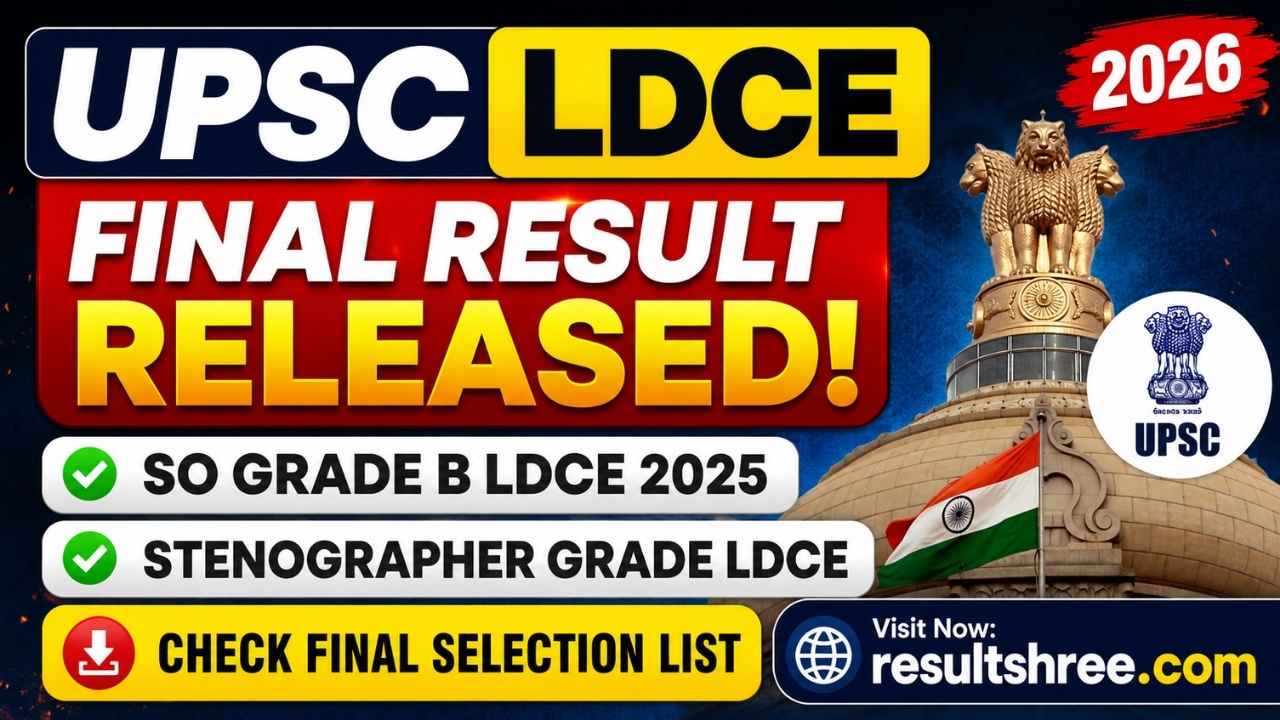 UPSC LDCE Final Result 2026 Released: Check SO Grade B LDCE 2025 and Stenographer Grade LDCE Final Selection List